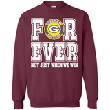 Green Bay Packers Forever For ever not just when we win - Sweatshirt