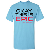 Okay, This is Epic' Ben Shapiro Quote - Shirt