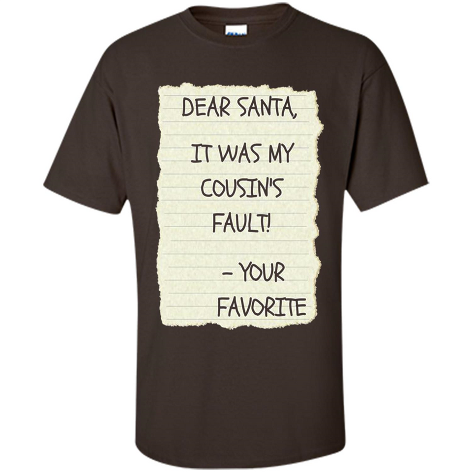 Dear Santa It Was My Cousin's Fault! Christmas - Shirt