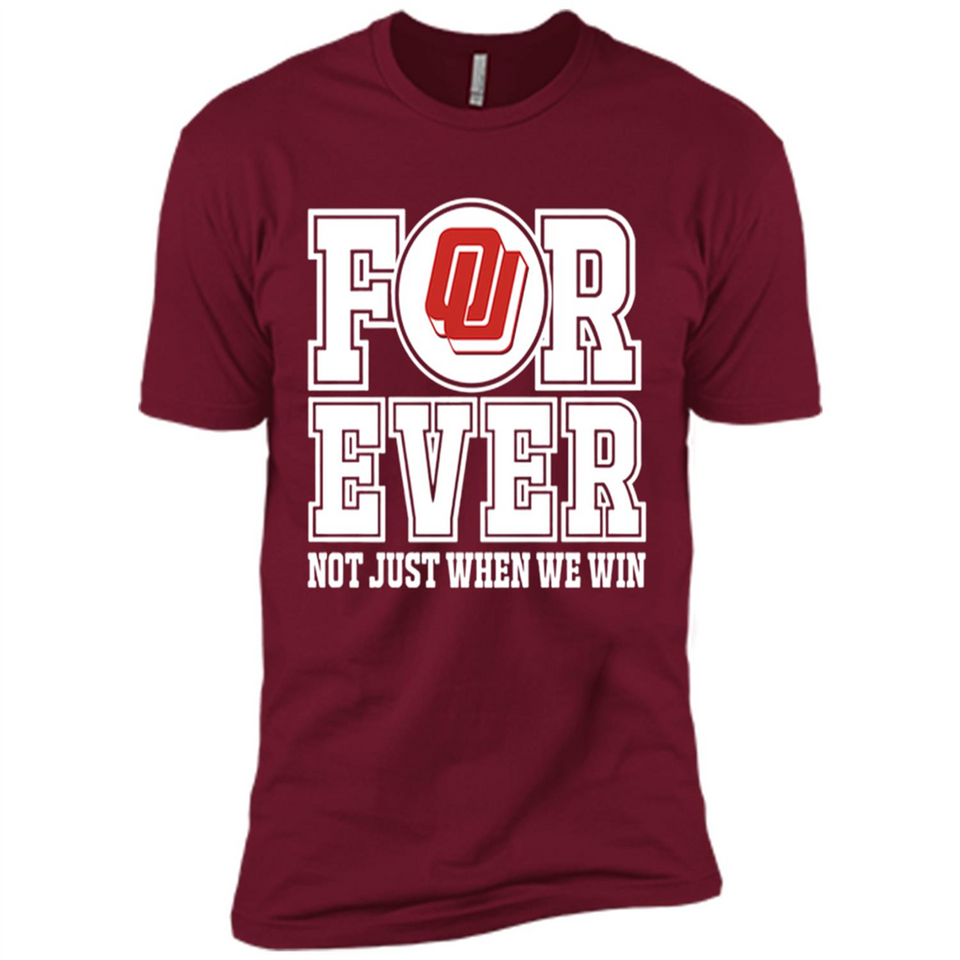 Oklahoma Sooners Forever For ever not just when we win - Premium Short Sleeve T-Shirt