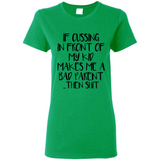 If cussing In front of my kids makes me a bad Parent then shit - Ladies Short-Sleeve