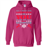 All I Want For Christmas Is You To Get Run Over By A Reindeer - Hoodie