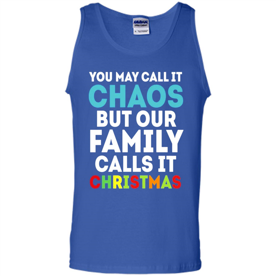 Chaos Family Calls It Christmas - Tank Top