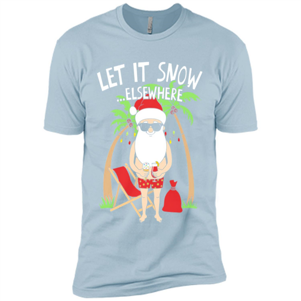 Let It Snow Elsewhere - Premium Short Sleeve T-Shirt
