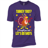 Turkey Thanksgiving I Thought You Said Let's Do Shots