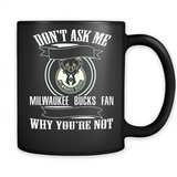 Don't Ask Me Why I'm A Milwaukee Bucks Fan Ask Yourself