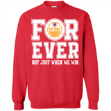 Edmonton Oilers Forever For ever not just when we win - Sweatshirt