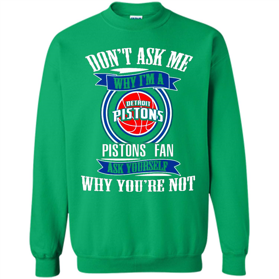 Don't Ask Me Why I'm A Detroit Pistons Fan Ask Yourself