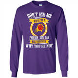Don't Ask Me Why I'm A Phoenix Sun Fan Ask Yourself