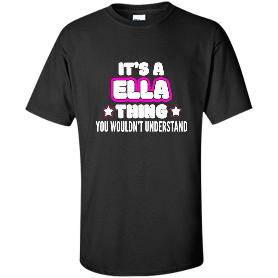 It's A Ella Thing You Wouldn't Understand - Shirt