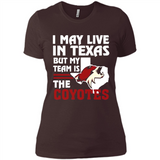 I May Live In Texas But My Team Is The Coyotes - Ladies' Boyfriend T-Shirt