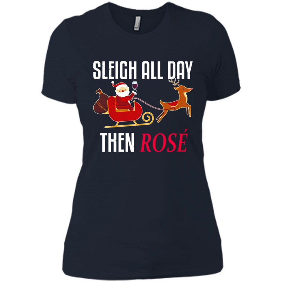 Sleigh All Day Then Rose Christmas Wine Gift - Ladies' Boyfriend T-Shirt