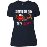 Sleigh All Day Then Rose Christmas Wine Gift - Ladies' Boyfriend T-Shirt