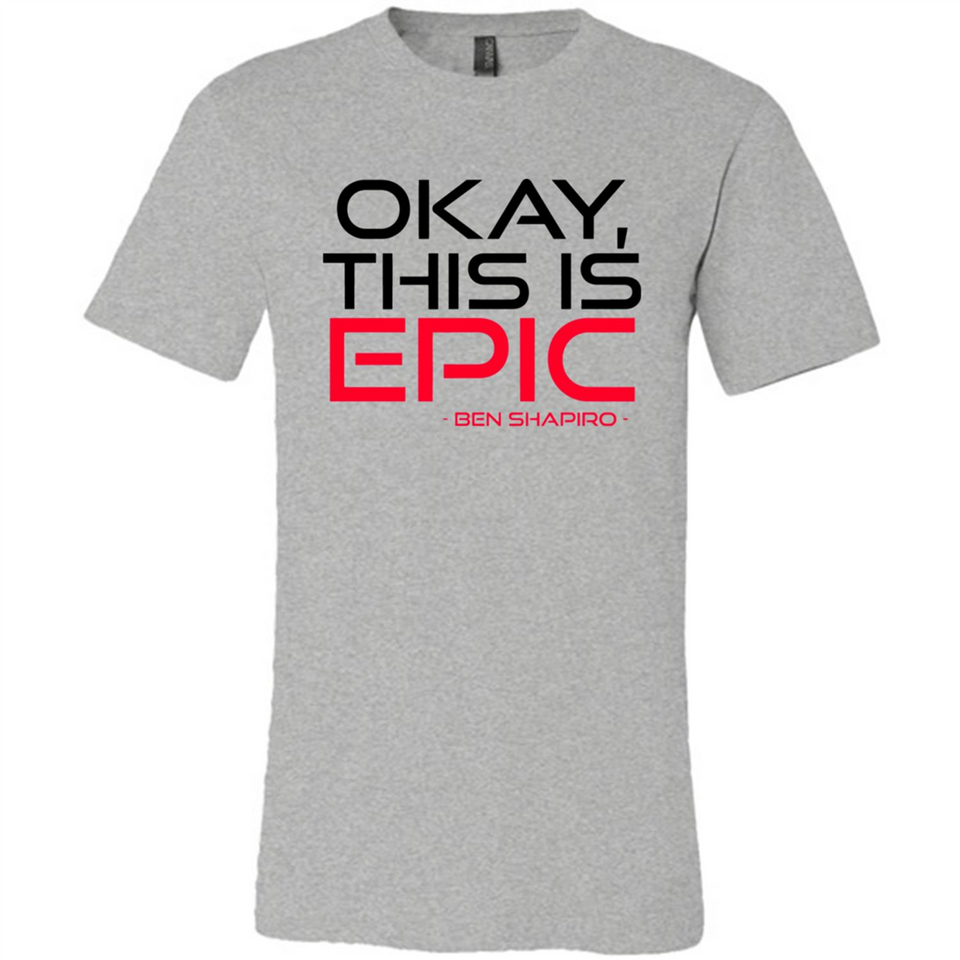 Okay, This is Epic' Ben Shapiro Quote - Canvas Unisex T-Shirt