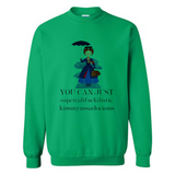 Mary Poppins Clipart You Can Just Supercalifuckilistic Kissmyassadocious MERCHCUTE - Sweatshirt