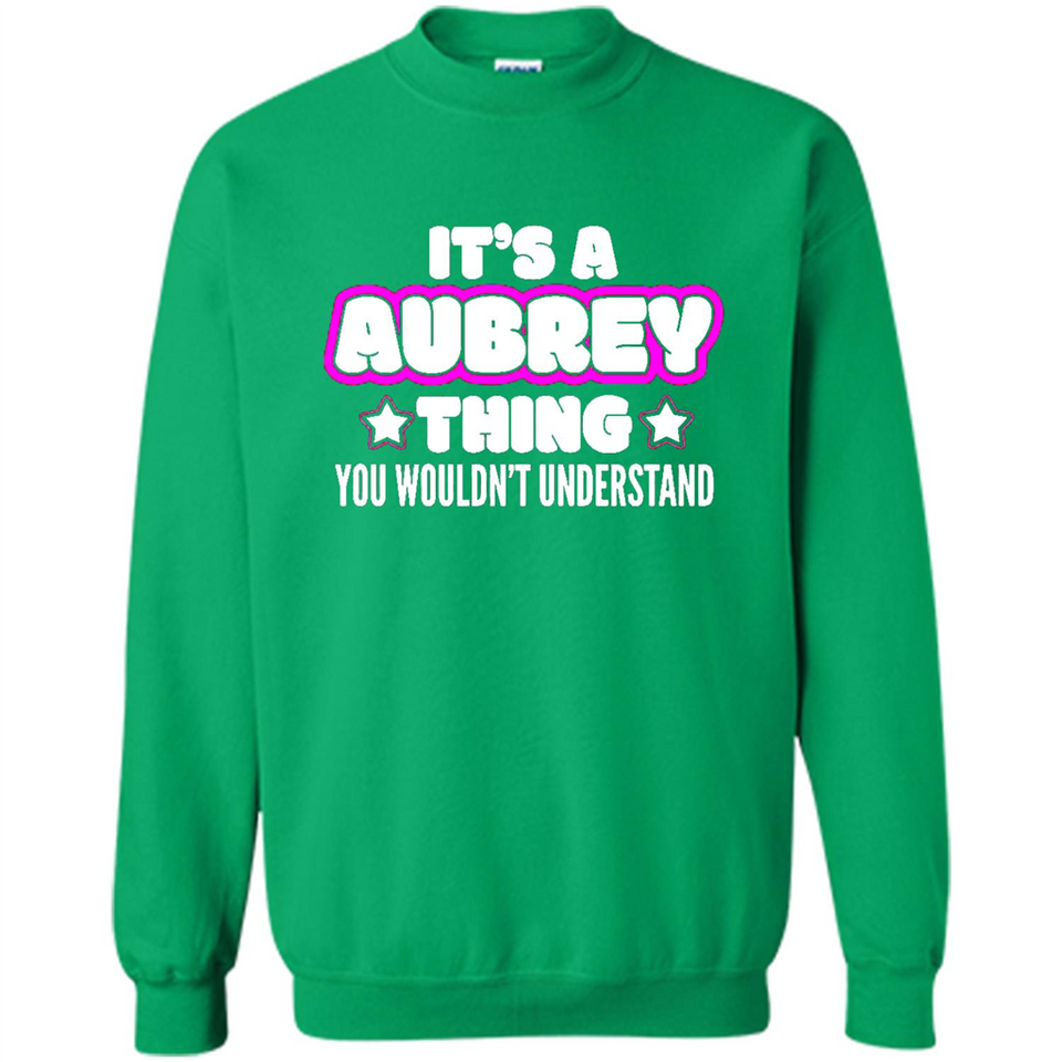 It's A Aubrey Thing You Wouldn't Understand - Sweatshirt