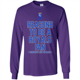 Reasons to be a Kansas City Royals Fan Complete List on Back - Long Sleeve T-Shirt