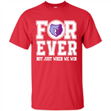 Memphis Grizzlies Forever For ever not just when we win - Shirt