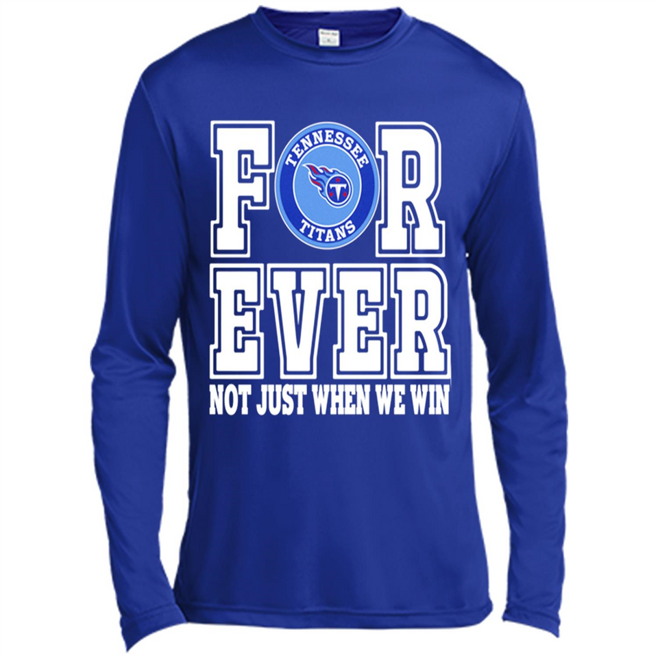 Tennessee Titans Forever For ever not just when we win - Canvas Long Sleeve T-Shirt