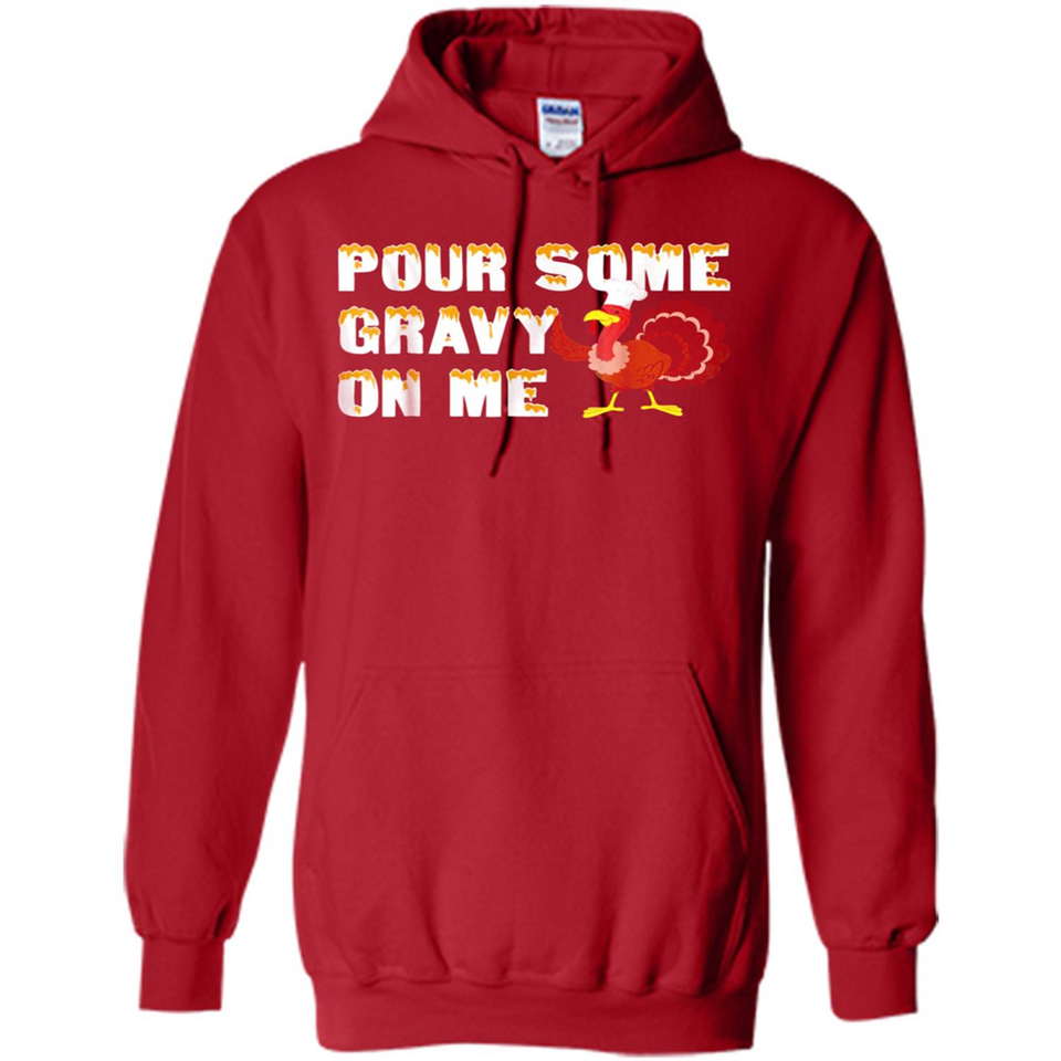 Pour Some Gravy On Me Funny Turkey Thanksgiving