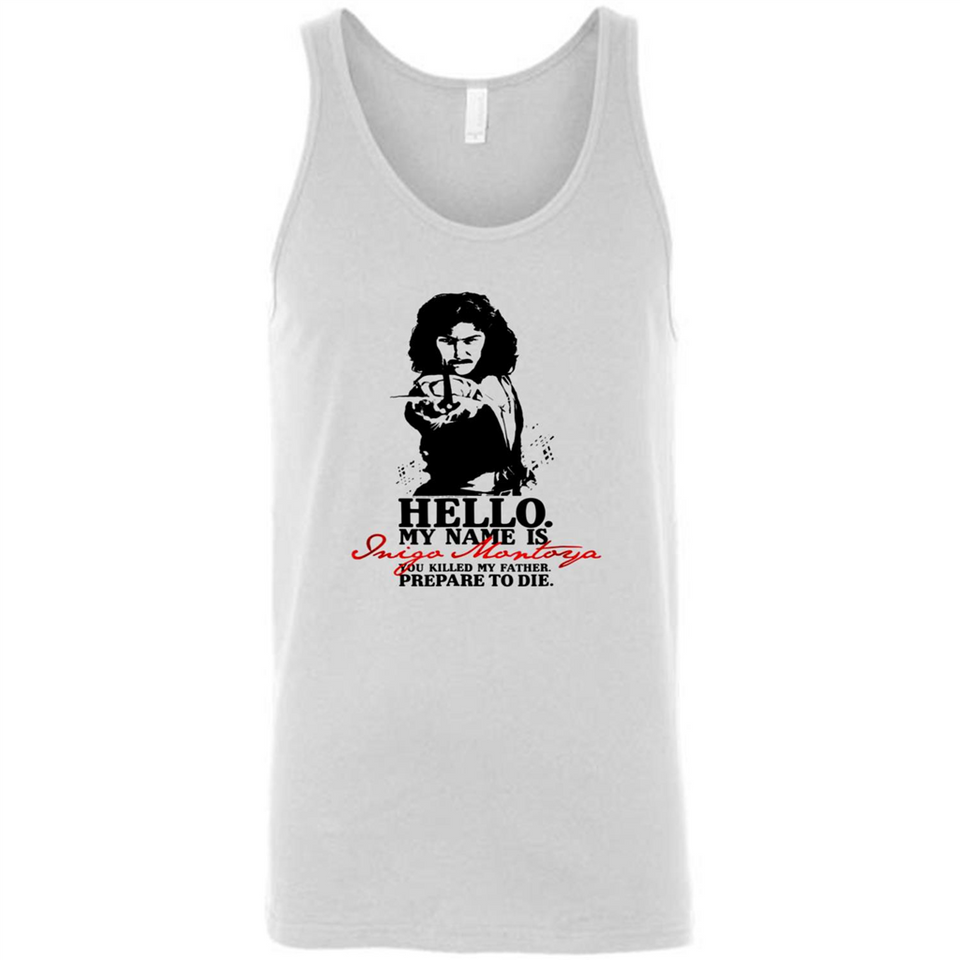 Hello My Name Is Inigo Montoya You Killed My Father Prepare To Die MERCHCUTE - Canvas Unisex Tank