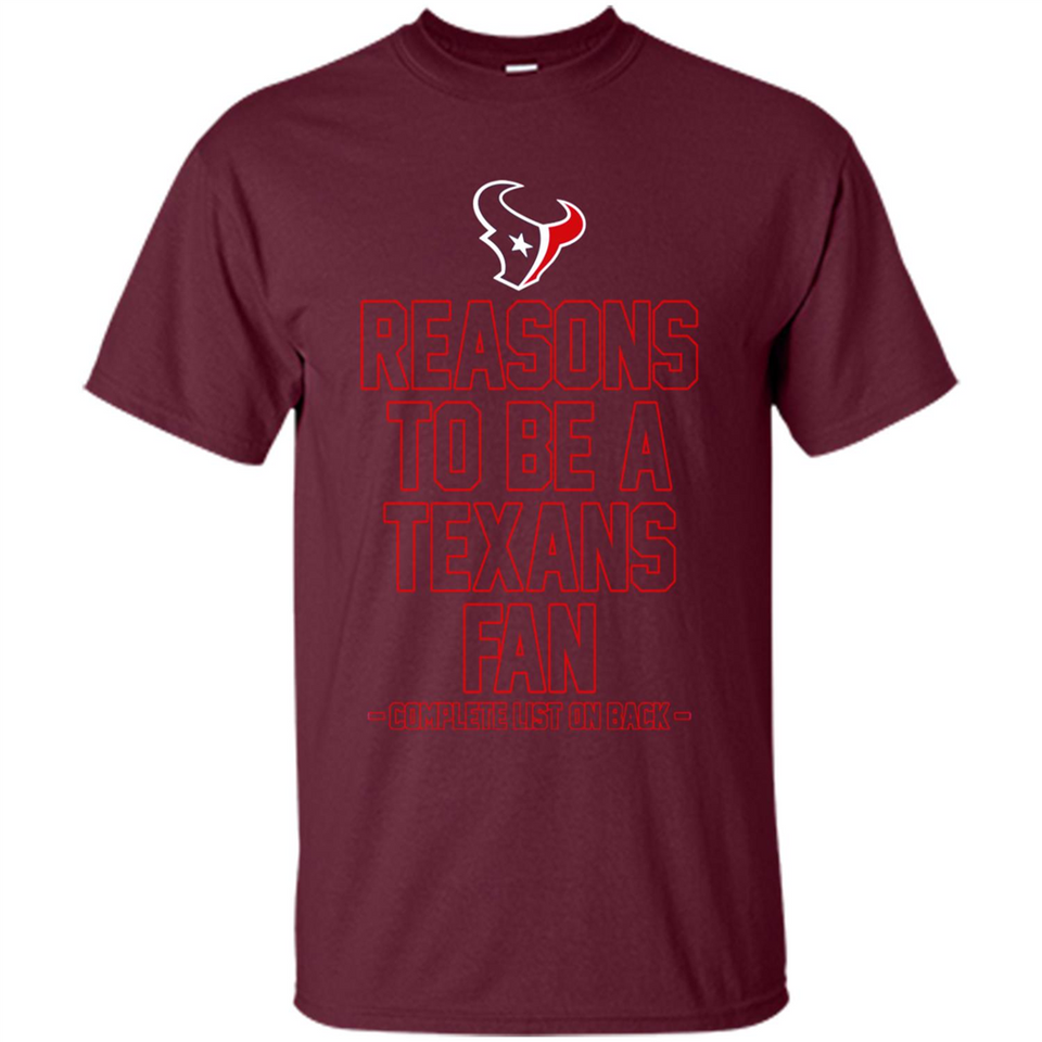Reasons to be a Houston Texans Fan Complete List on Back - Shirt