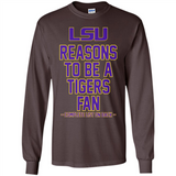 Reasons to be a LSU Tigers Fan Complete List on Back - Funny - Long Sleeve T-Shirt