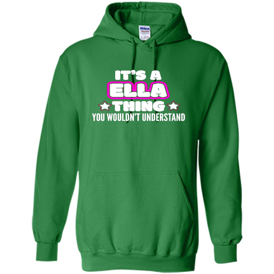 It's A Ella Thing You Wouldn't Understand - Hoodie