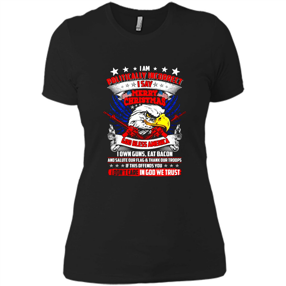 I Am Politically Incorrect I Say Merry Christmas America - Ladies' Boyfriend T-Shirt