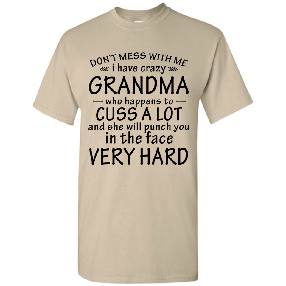 Don't Mess With Me My Grandma Is Crazy And She Will Punch You - Shirt