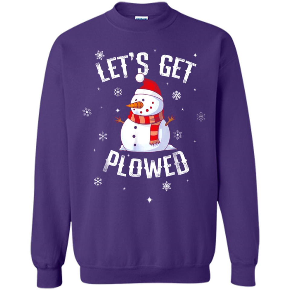 Let's Get Plowed Funny Christmas Snowman - Sweatshirt