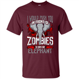 I Would Push You In Front Of Zombies To Save My Elephant