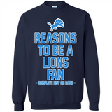 Reasons to be a Detroit Lions Fan Complete List on Back - Sweatshirt