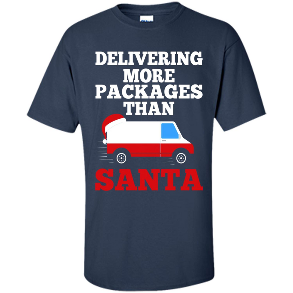 Delivering More Packages Than Santa Shirt - Postal Gift - Shirt