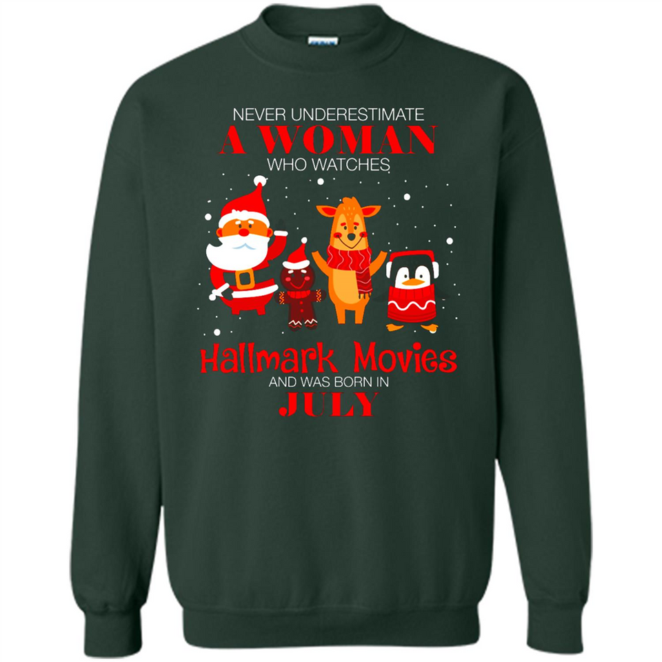 Never Underestimate A July Woman Watches Hallmark Movies Sweatshirt - Sweatshirt