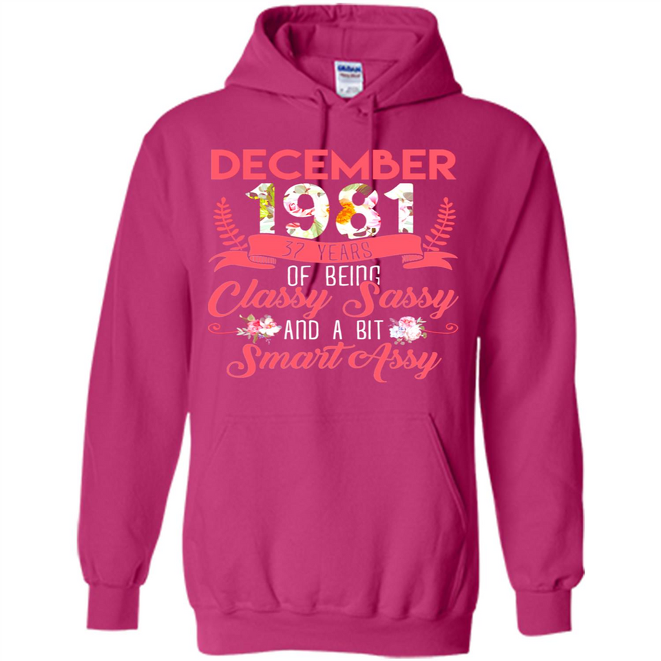 December 1981 37 Years Of Being Classy Sassy - Hoodie