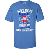 Don't Ask Me Why I'm A Detroit Pistons Fan Ask Yourself