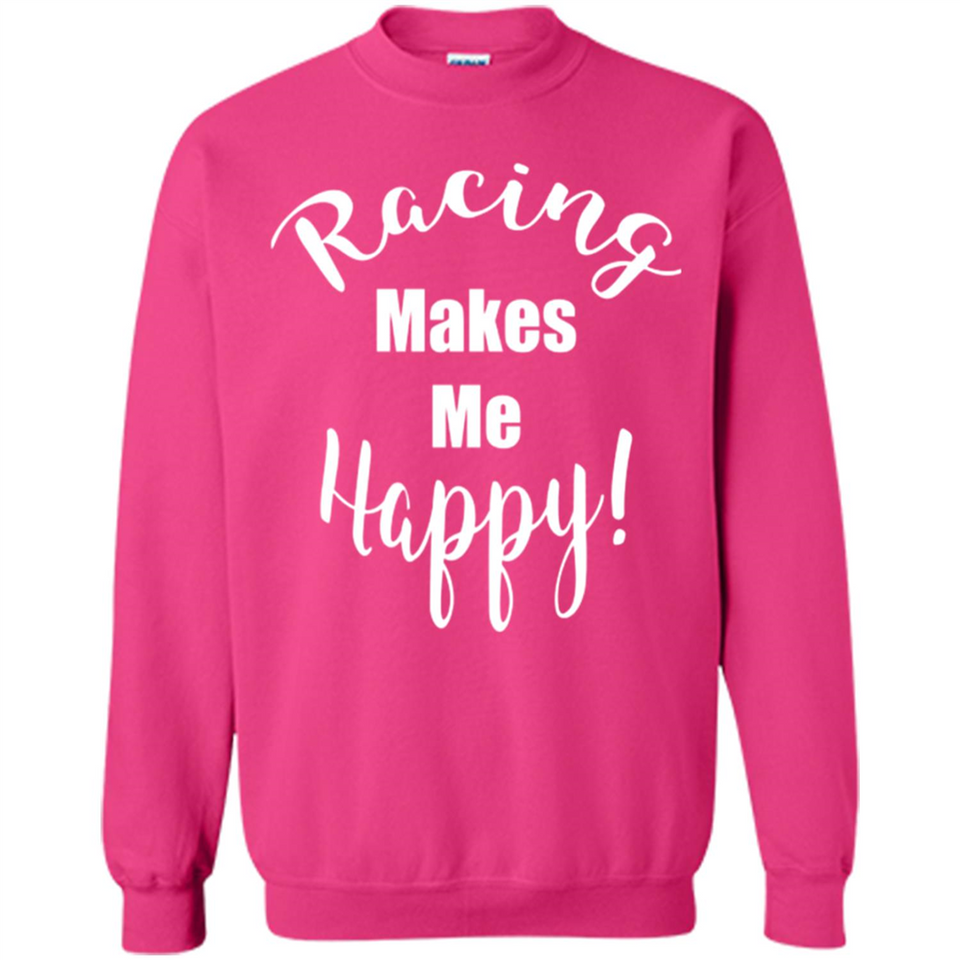 Racing Makes Me Happy! - Drag Racing Classic Fit