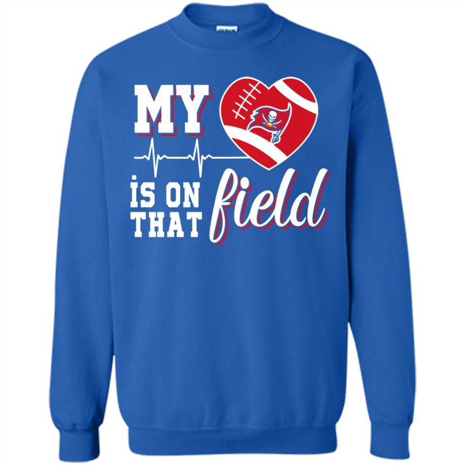 Tampa Bay Buccaneers Football My Heart is on that Field - Sweatshirt