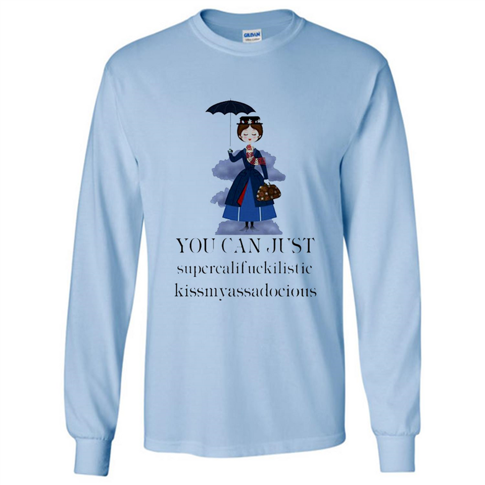 Mary Poppins Clipart You Can Just Supercalifuckilistic Kissmyassadocious MERCHCUTE - Long Sleeve T-Shirt
