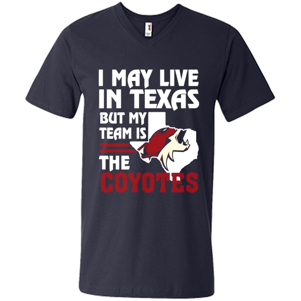 I May Live In Texas But My Team Is The Coyotes - Men's V-Neck