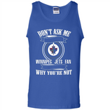 Don't Ask Me Why I'm A Winnipeg Jets Fan Ask Yourself