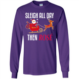 Sleigh All Day Then Rose Christmas Wine Gift - Long Sleeve T-Shirt