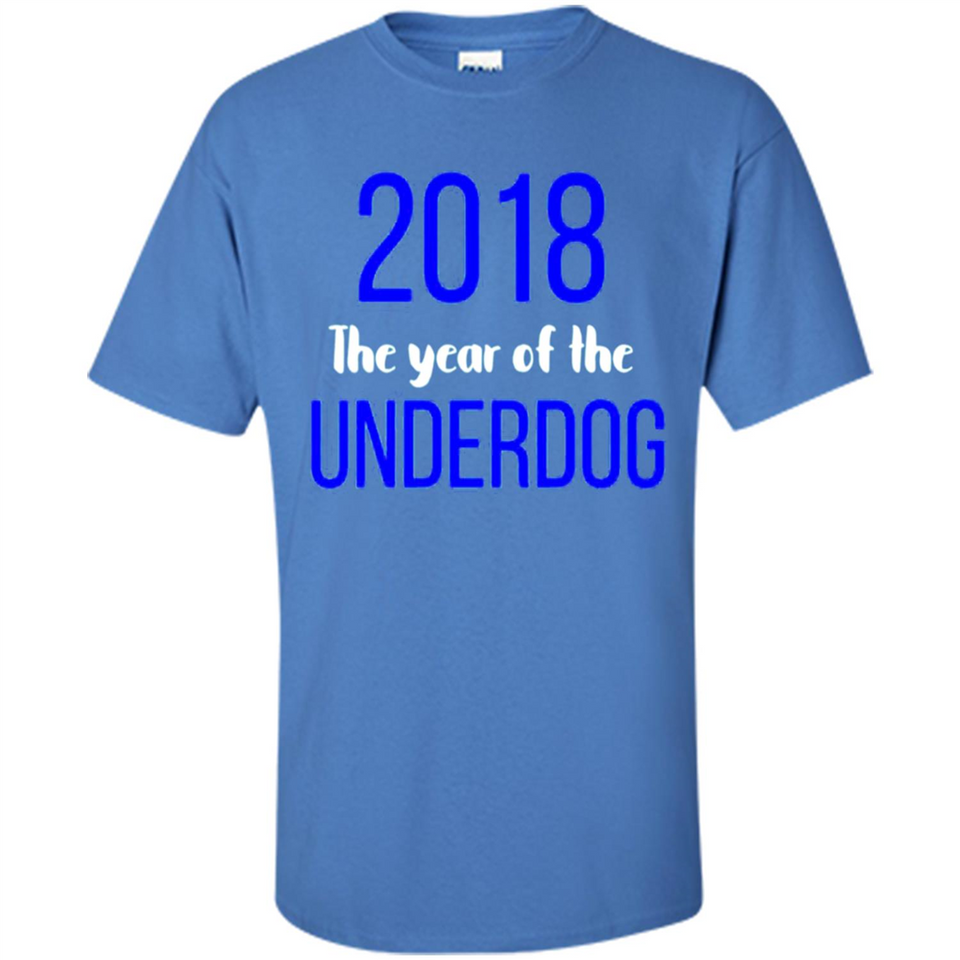 2018 The Year of the underdog tee - Shirt