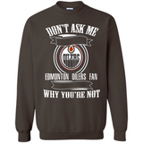 Don't Ask Me Why I'm A Edmonton Oilers Fan Ask Yourself