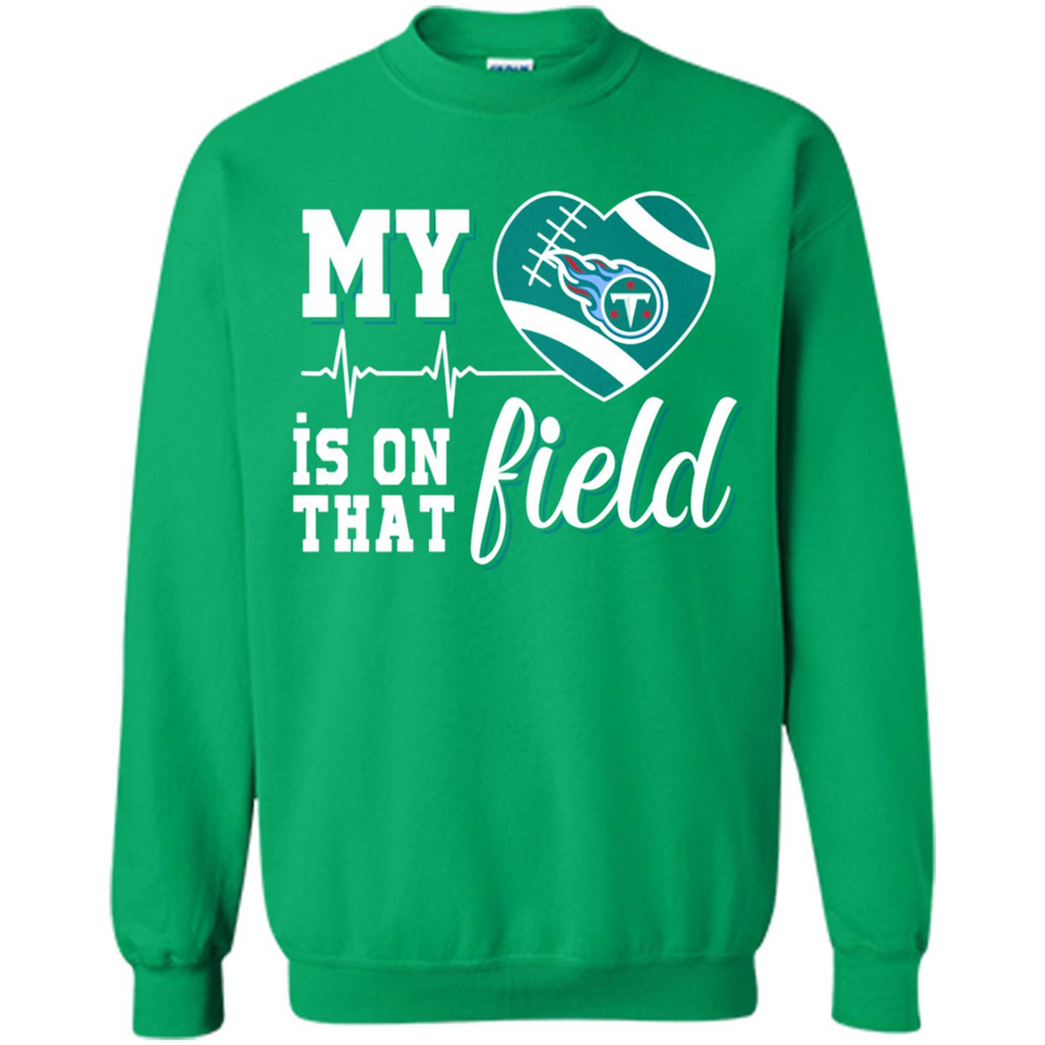 Tennessee Titans Football My Heart is on that Field - Sweatshirt