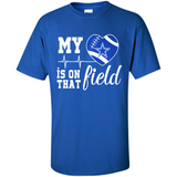 Dallas Cowboys Football My Heart is on that Field - Shirt