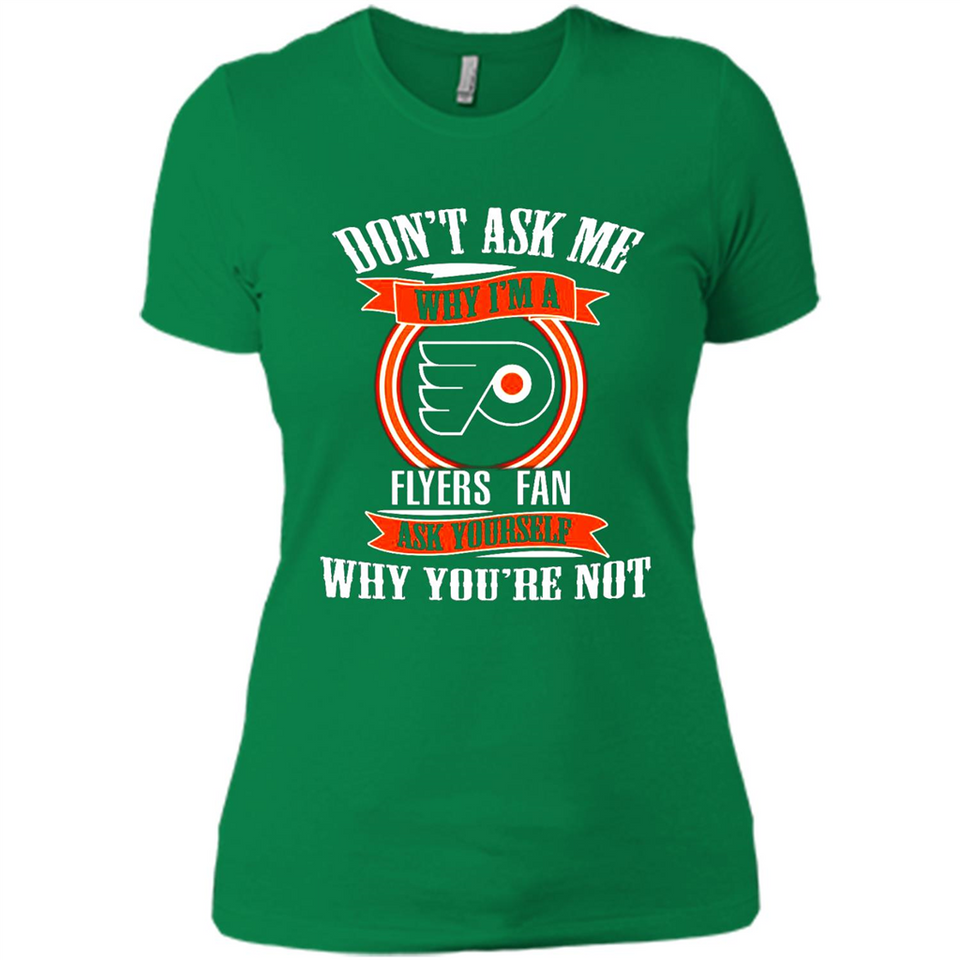 Don't Ask Me Why I'm A Philadelphia Flyers Fan Ask Yourself