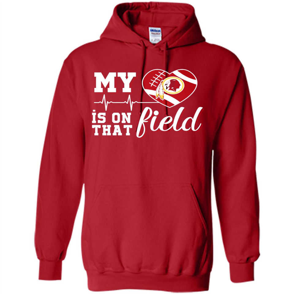 Washington Redskins Football My Heart is on that Field - Hoodie