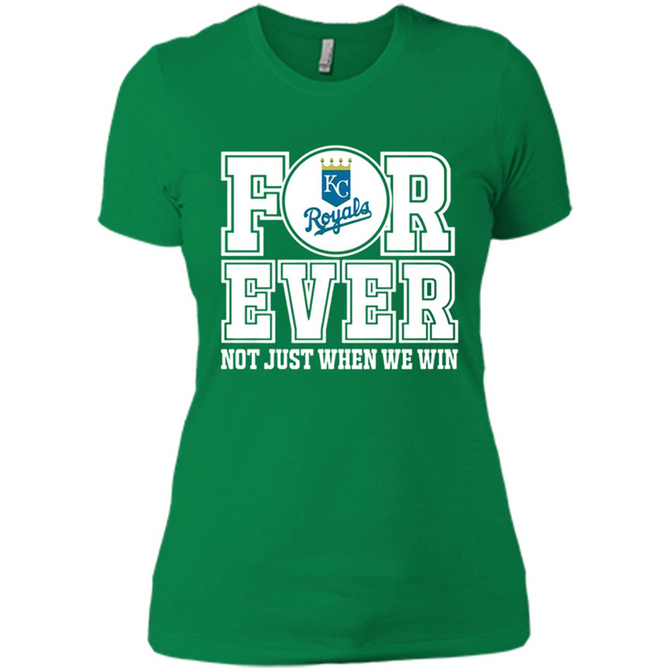 Kansas City Royals Forever For ever not just when we win - Ladies' Boyfriend T-Shirt
